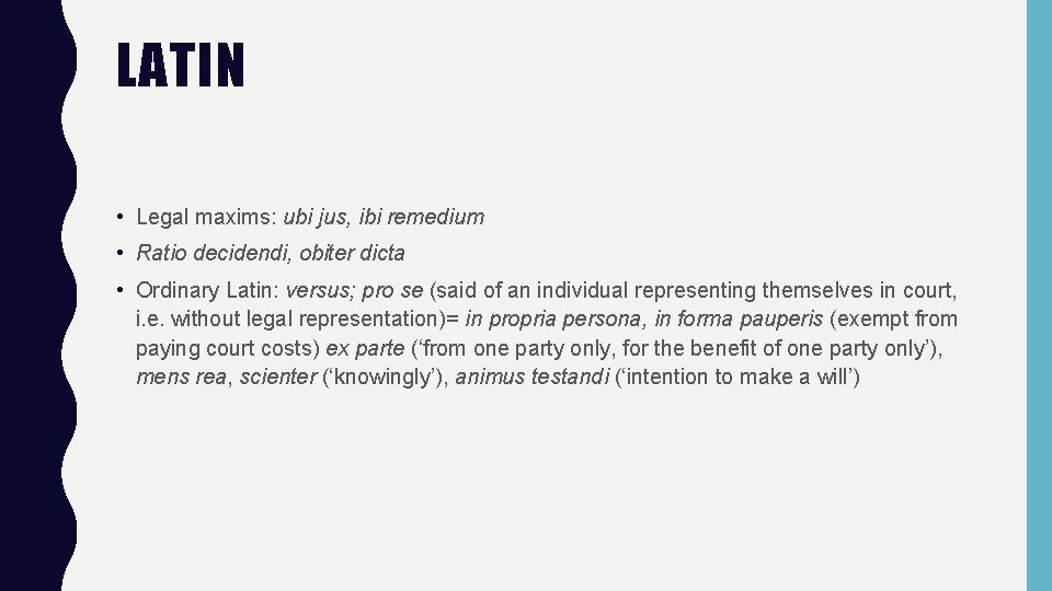 LATIN • Legal maxims: ubi jus, ibi remedium • Ratio decidendi, obiter dicta •