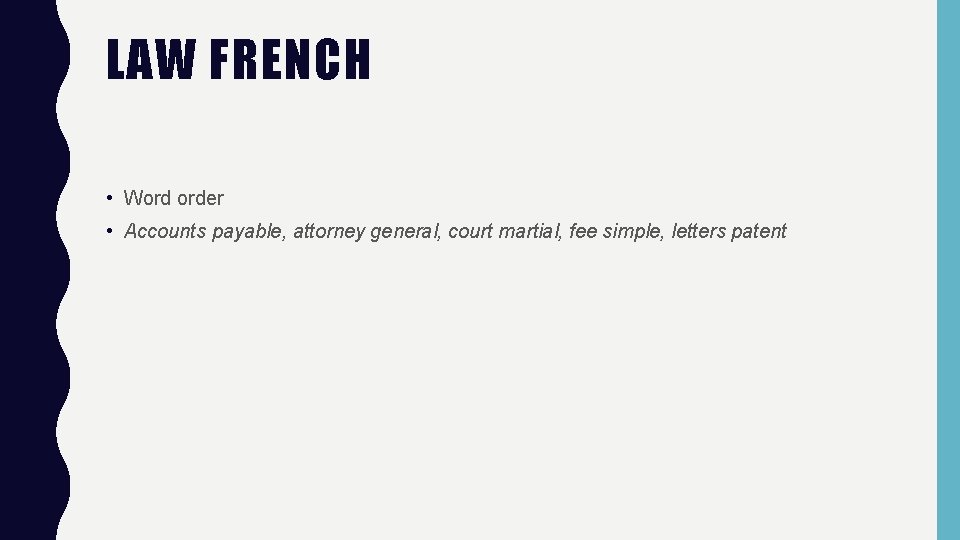 LAW FRENCH • Word order • Accounts payable, attorney general, court martial, fee simple,