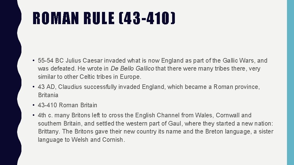 ROMAN RULE (43 -410) • 55 -54 BC Julius Caesar invaded what is now