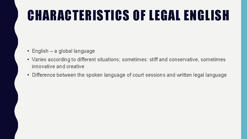 CHARACTERISTICS OF LEGAL ENGLISH • English – a global language • Varies according to