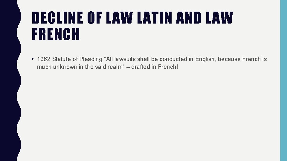 DECLINE OF LAW LATIN AND LAW FRENCH • 1362 Statute of Pleading “All lawsuits