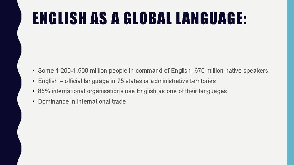 ENGLISH AS A GLOBAL LANGUAGE: • Some 1, 200 -1, 500 million people in
