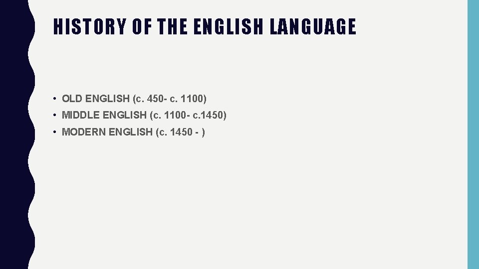 HISTORY OF THE ENGLISH LANGUAGE • OLD ENGLISH (c. 450 - c. 1100) •