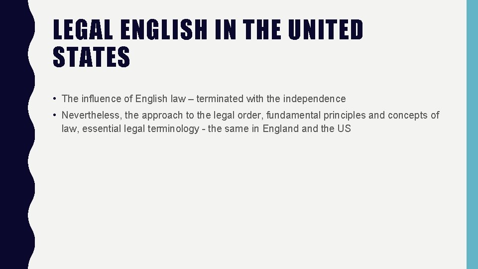LEGAL ENGLISH IN THE UNITED STATES • The influence of English law – terminated