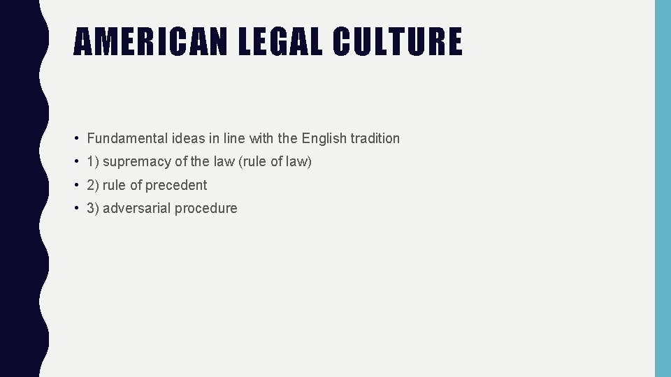 AMERICAN LEGAL CULTURE • Fundamental ideas in line with the English tradition • 1)