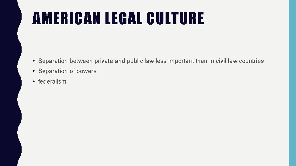 AMERICAN LEGAL CULTURE • Separation between private and public law less important than in