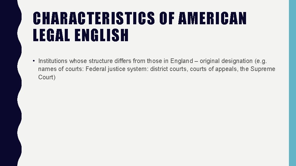 CHARACTERISTICS OF AMERICAN LEGAL ENGLISH • Institutions whose structure differs from those in England