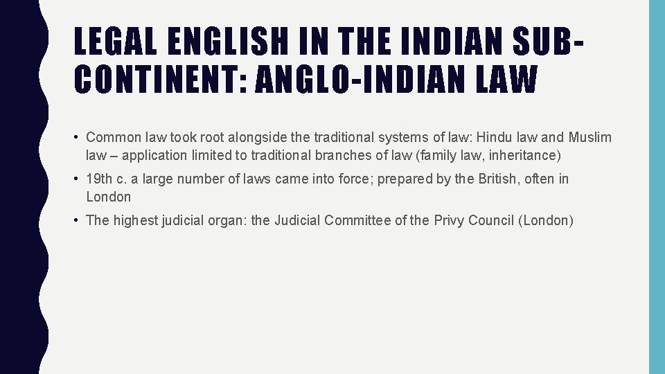 LEGAL ENGLISH IN THE INDIAN SUBCONTINENT: ANGLO-INDIAN LAW • Common law took root alongside