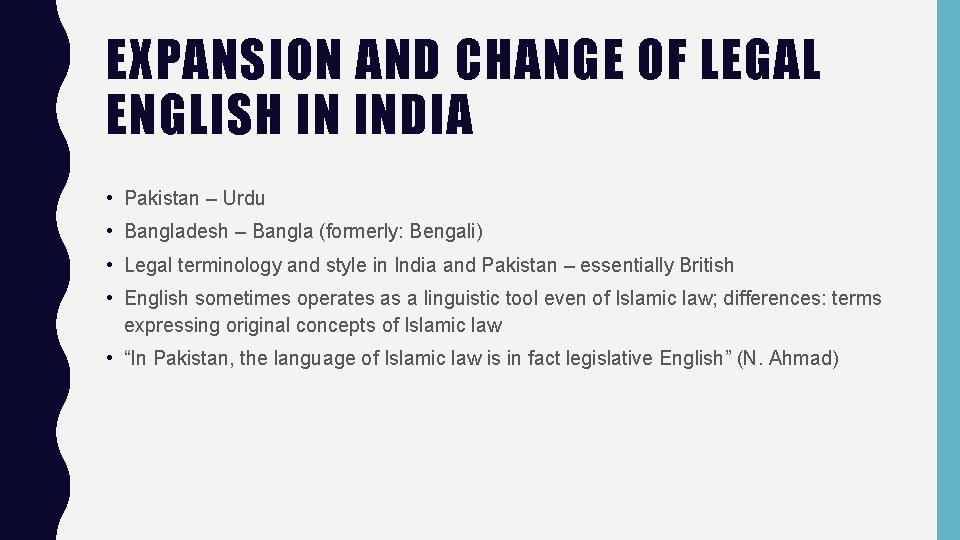 EXPANSION AND CHANGE OF LEGAL ENGLISH IN INDIA • Pakistan – Urdu • Bangladesh