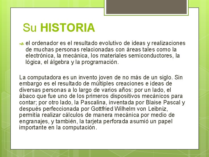 Su HISTORIA el ordenador es el resultado evolutivo de ideas y realizaciones de muchas