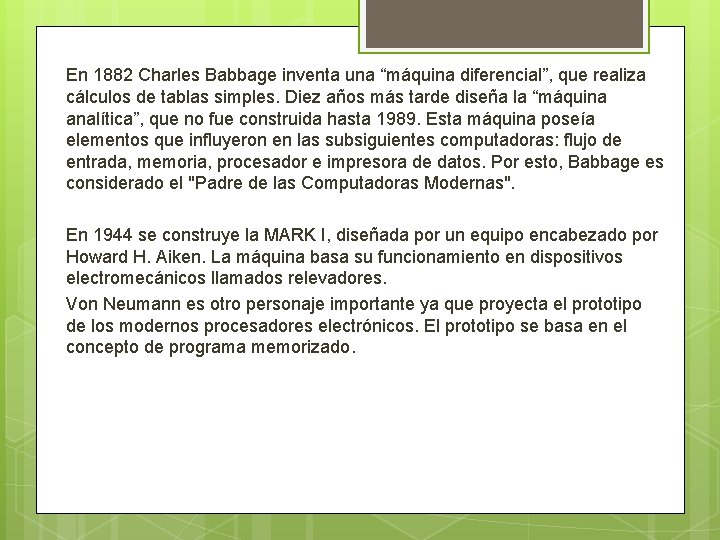 En 1882 Charles Babbage inventa una “máquina diferencial”, que realiza cálculos de tablas simples.