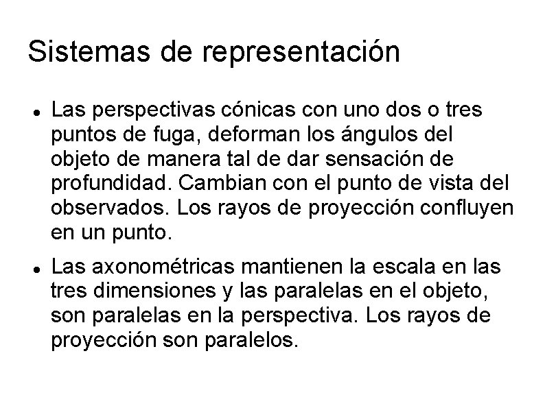 Sistemas de representación Las perspectivas cónicas con uno dos o tres puntos de fuga,