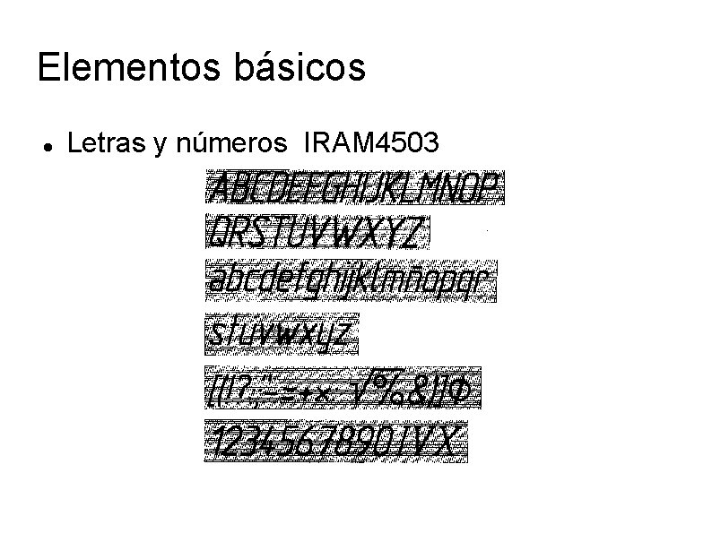 Elementos básicos Letras y números IRAM 4503 