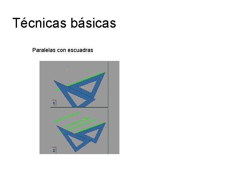 Técnicas básicas Paralelas con escuadras 