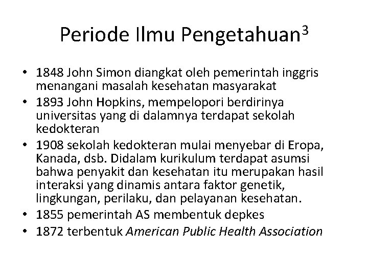 Periode Ilmu Pengetahuan 3 • 1848 John Simon diangkat oleh pemerintah inggris menangani masalah