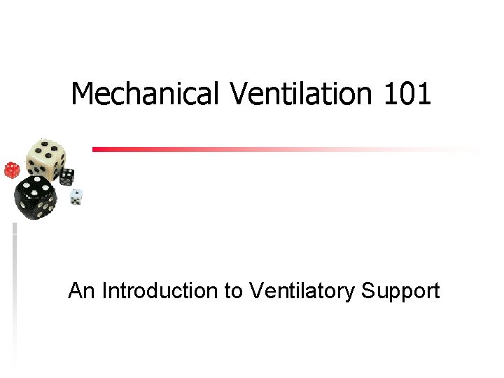 Mechanical Ventilation 101 An Introduction to Ventilatory Support 