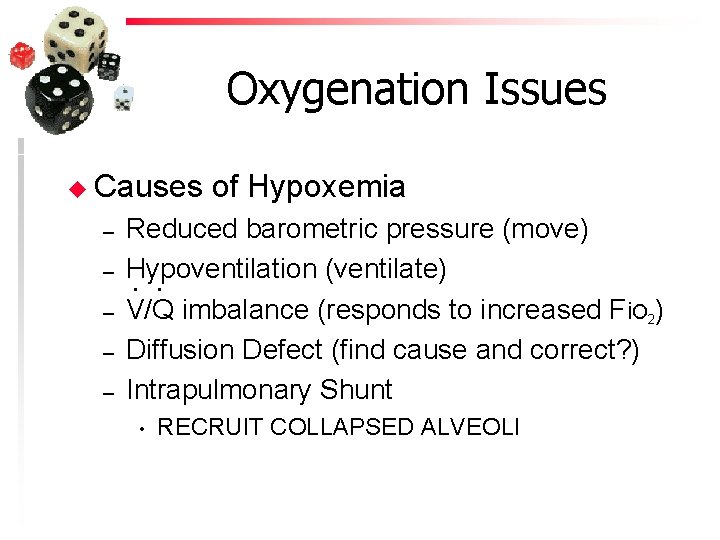 Oxygenation Issues u Causes – – – of Hypoxemia Reduced barometric pressure (move) Hypoventilation