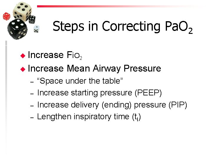 Steps in Correcting Pa. O 2 u Increase F i. O 2 u Increase