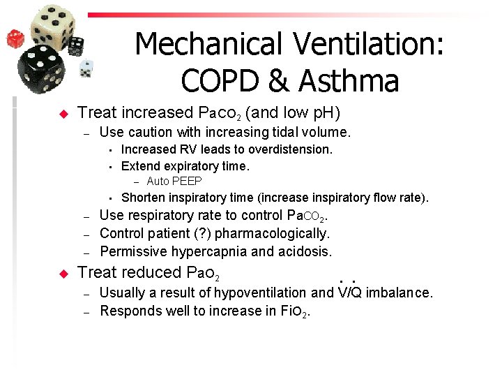 Mechanical Ventilation: COPD & Asthma u Treat increased Pa. CO 2 (and low p.