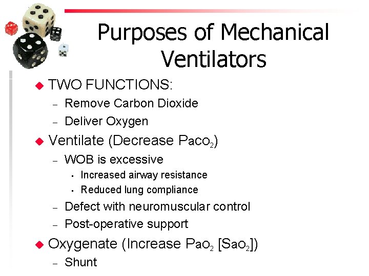 Purposes of Mechanical Ventilators u TWO FUNCTIONS: – – u Remove Carbon Dioxide Deliver