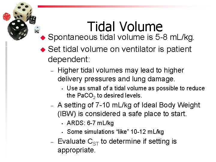 Tidal Volume u u Spontaneous tidal volume is 5 -8 m. L/kg. Set tidal