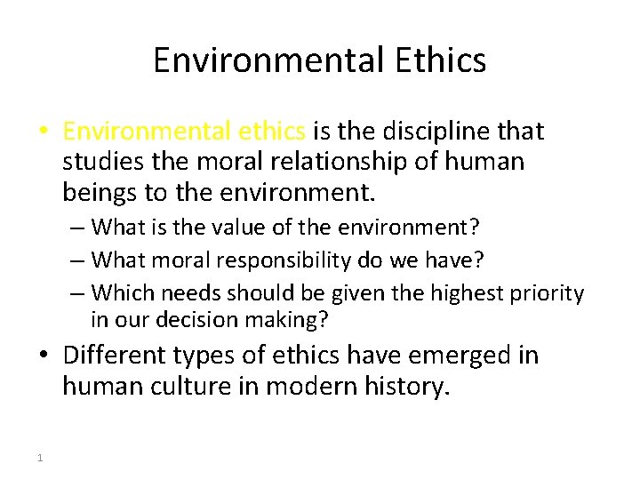 Environmental Ethics • Environmental ethics is the discipline that studies the moral relationship of