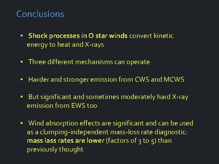 Conclusions • Shock processes in O star winds convert kinetic energy to heat and