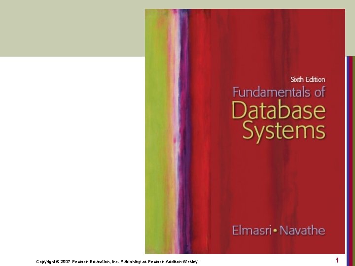 Copyright © 2007 Pearson Education, Inc. Publishing as Pearson Addison-Wesley 1 