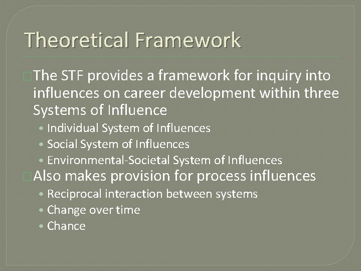 Theoretical Framework �The STF provides a framework for inquiry into influences on career development