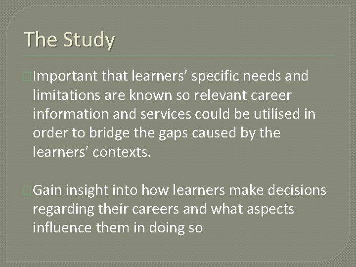 The Study �Important that learners’ specific needs and limitations are known so relevant career
