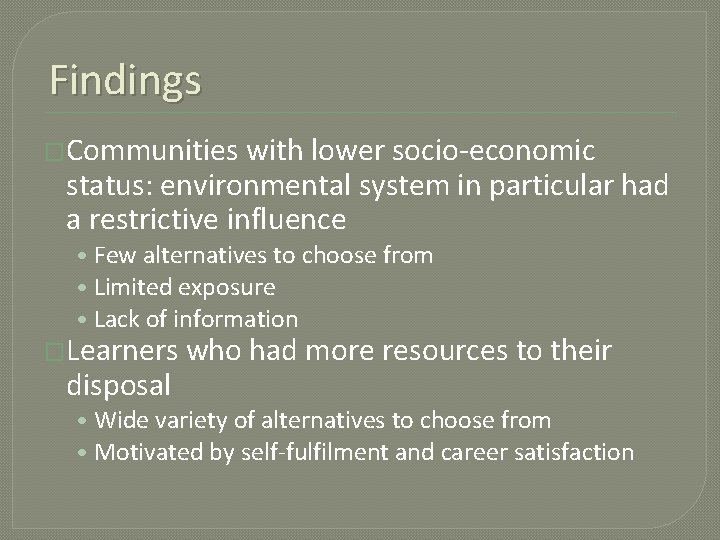 Findings �Communities with lower socio-economic status: environmental system in particular had a restrictive influence