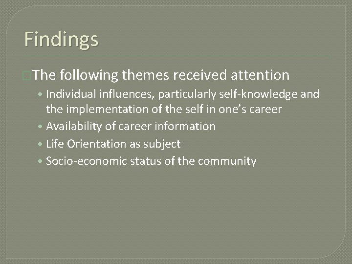 Findings �The following themes received attention • Individual influences, particularly self-knowledge and the implementation