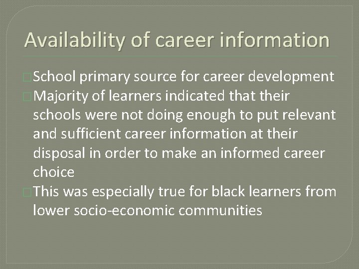 Availability of career information �School primary source for career development �Majority of learners indicated