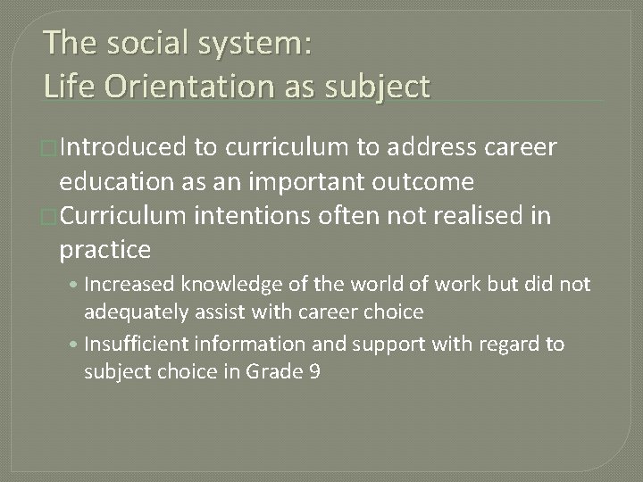 The social system: Life Orientation as subject �Introduced to curriculum to address career education