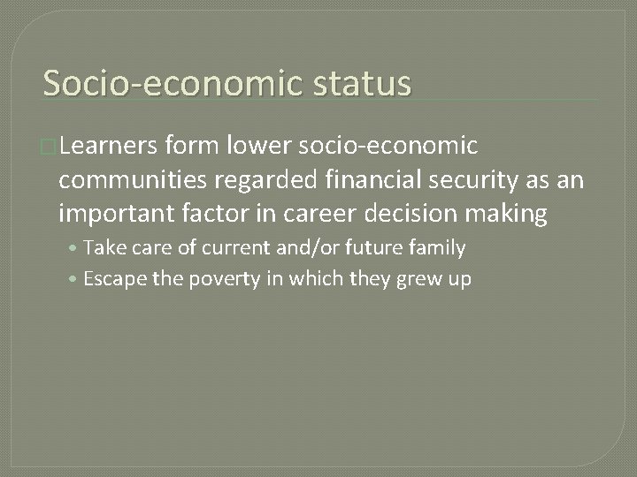 Socio-economic status �Learners form lower socio-economic communities regarded financial security as an important factor