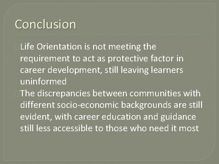 Conclusion �Life Orientation is not meeting the requirement to act as protective factor in