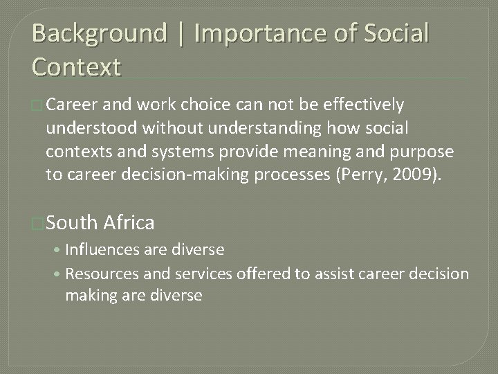 Background | Importance of Social Context � Career and work choice can not be