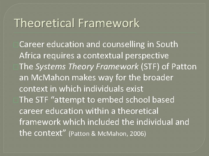 Theoretical Framework �Career education and counselling in South Africa requires a contextual perspective �The
