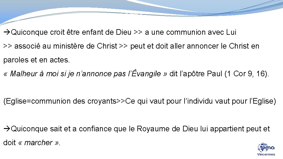  Quiconque croit être enfant de Dieu >> a une communion avec Lui >>