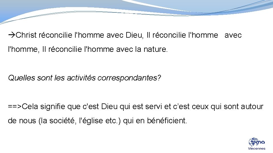  Christ réconcilie l'homme avec Dieu, Il réconcilie l'homme avec l'homme, Il réconcilie l'homme