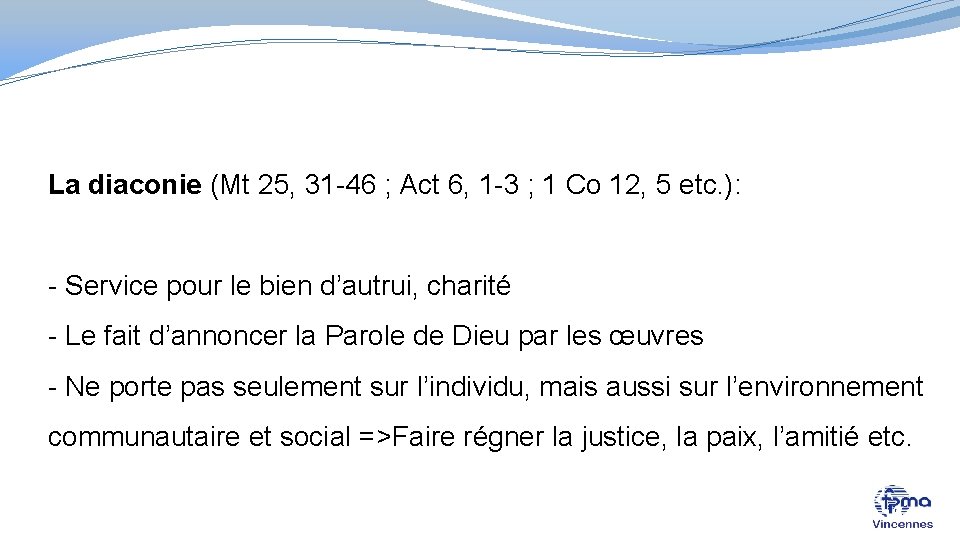 La diaconie (Mt 25, 31 -46 ; Act 6, 1 -3 ; 1 Co