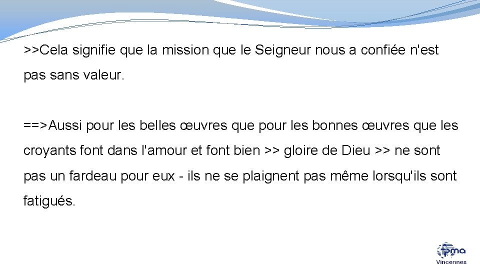 >>Cela signifie que la mission que le Seigneur nous a confiée n'est pas sans