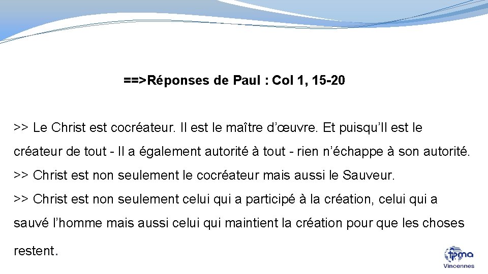 ==>Réponses de Paul : Col 1, 15 -20 >> Le Christ est cocréateur. Il