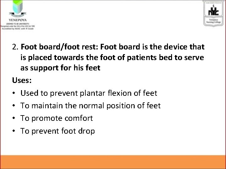 2. Foot board/foot rest: Foot board is the device that is placed towards the