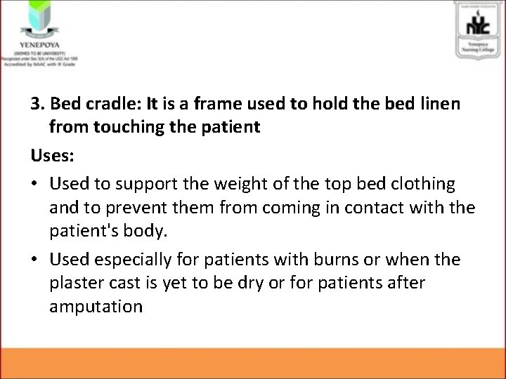 3. Bed cradle: It is a frame used to hold the bed linen from