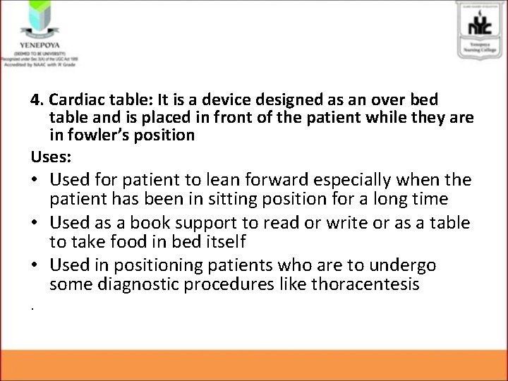 4. Cardiac table: It is a device designed as an over bed table and