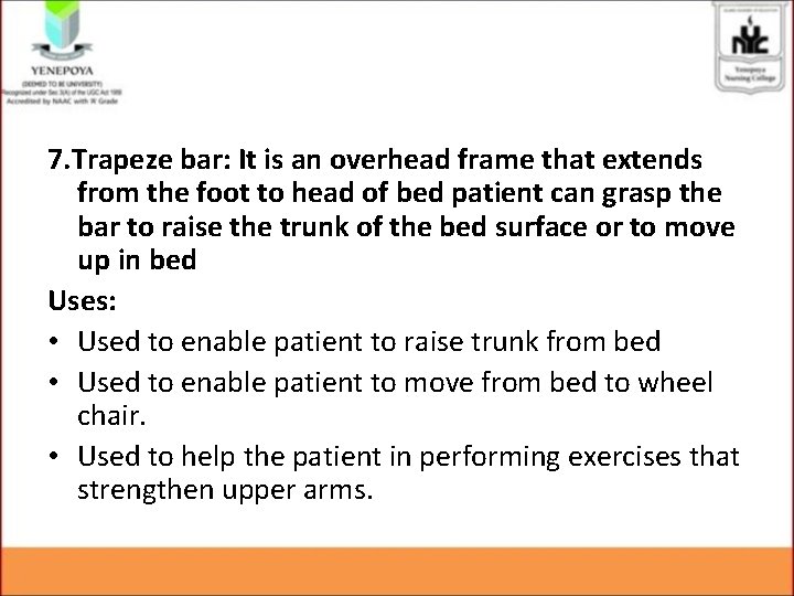 7. Trapeze bar: It is an overhead frame that extends from the foot to