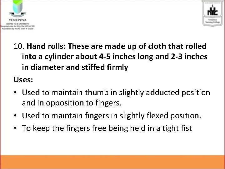 10. Hand rolls: These are made up of cloth that rolled into a cylinder