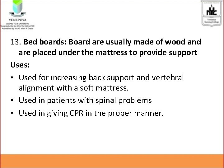 13. Bed boards: Board are usually made of wood and are placed under the