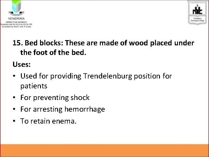 15. Bed blocks: These are made of wood placed under the foot of the